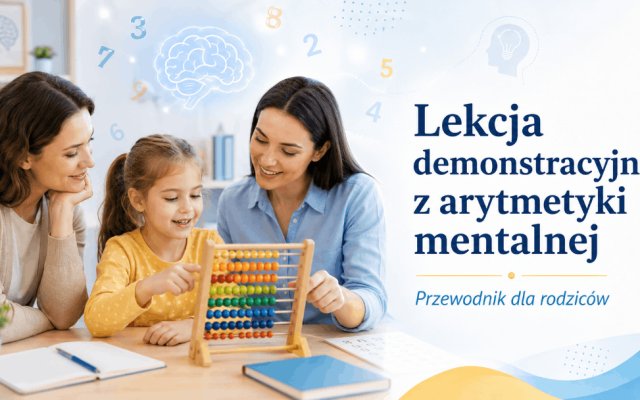 Czego spodziewać się po lekcji demonstracyjnej z arytmetyki mentalnej? Przewodnik dla rodziców